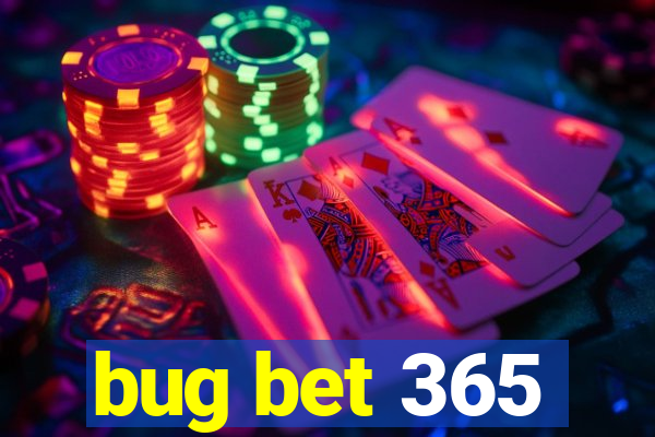 bug bet 365