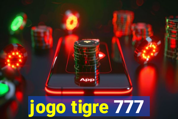 jogo tigre 777