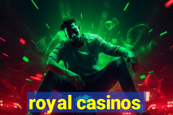 royal casinos