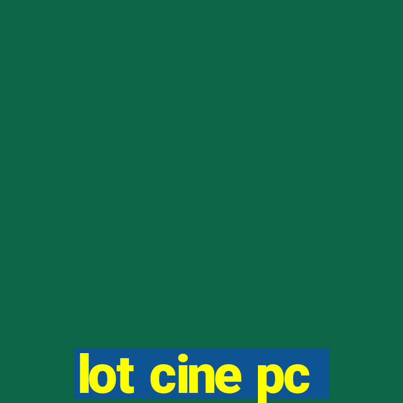 lot cine pc