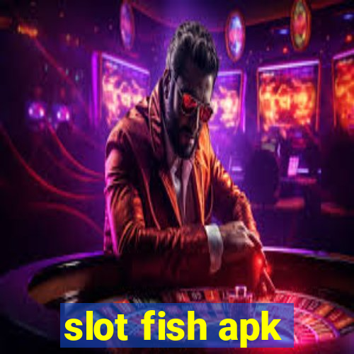 slot fish apk