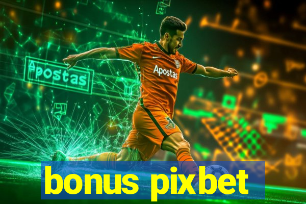 bonus pixbet