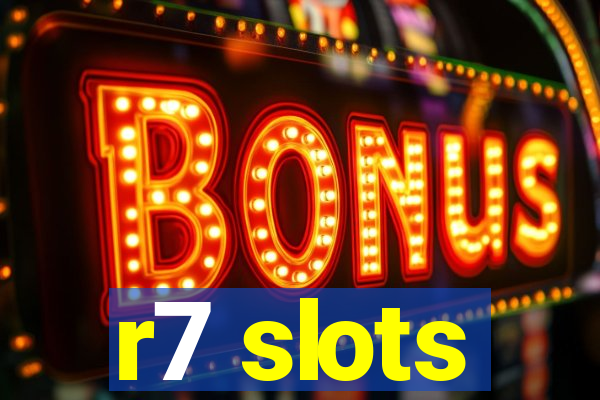 r7 slots