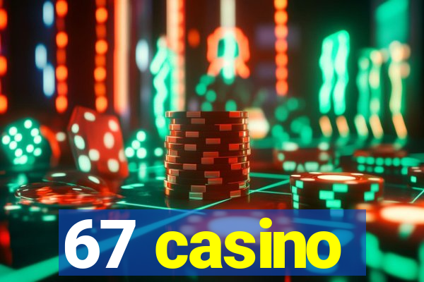 67 casino