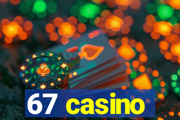 67 casino