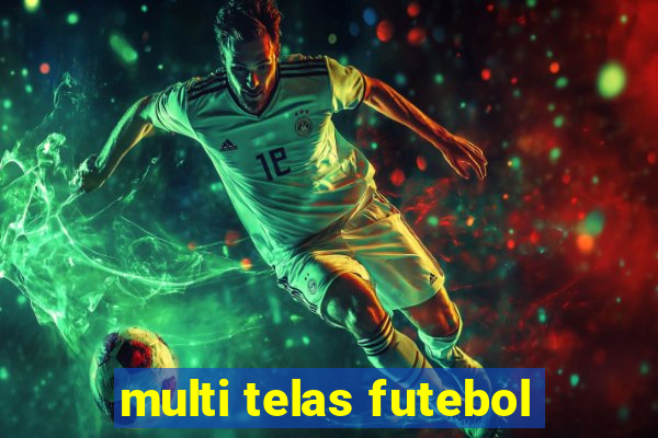 multi telas futebol