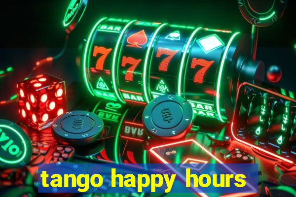 tango happy hours