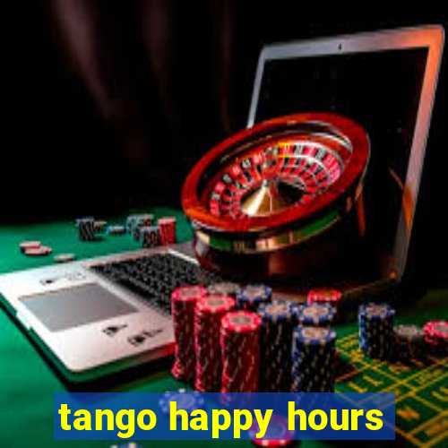 tango happy hours