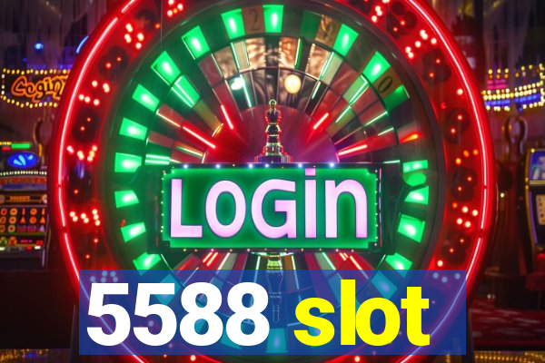 5588 slot