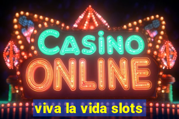 viva la vida slots