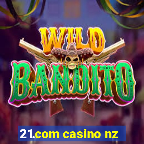 21.com casino nz