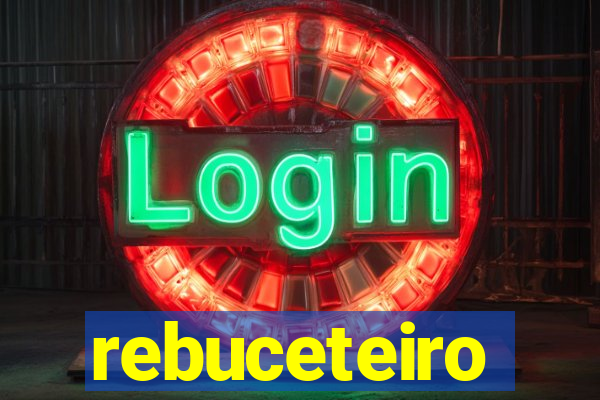 rebuceteiro