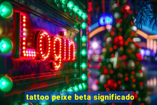 tattoo peixe beta significado