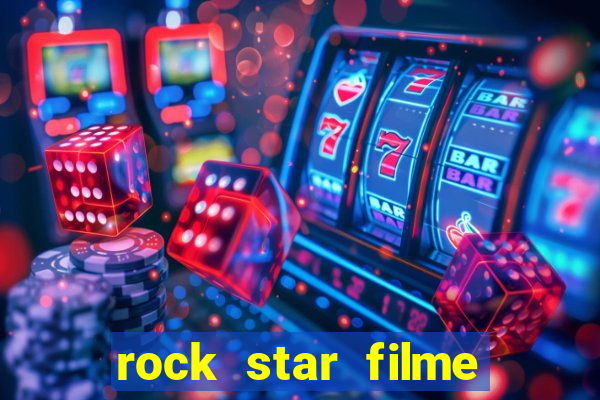 rock star filme completo dublado