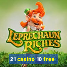 21 casino 10 free