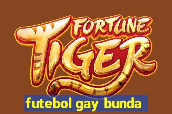 futebol gay bunda