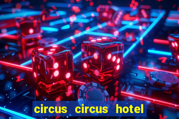 circus circus hotel casino & theme park