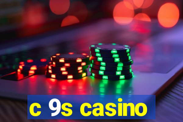 c 9s casino