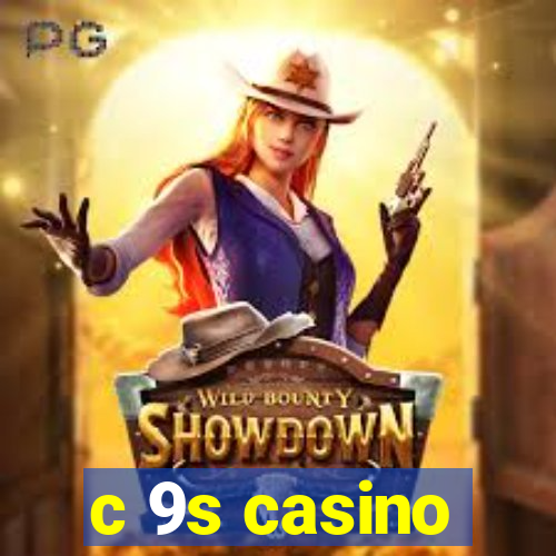 c 9s casino