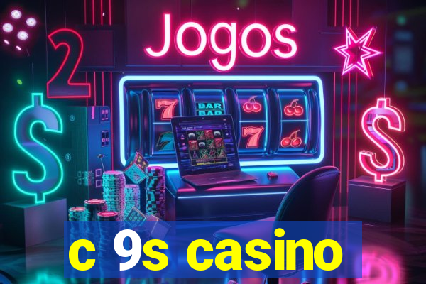 c 9s casino