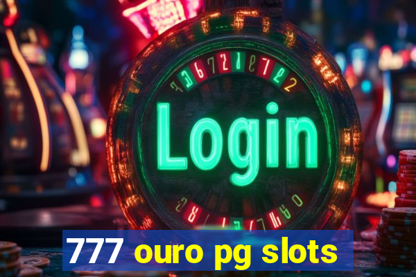 777 ouro pg slots