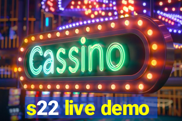 s22 live demo