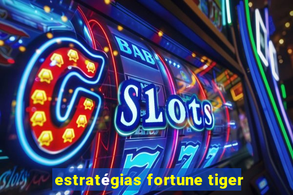 estratégias fortune tiger