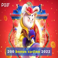 200 bonus casino 2022