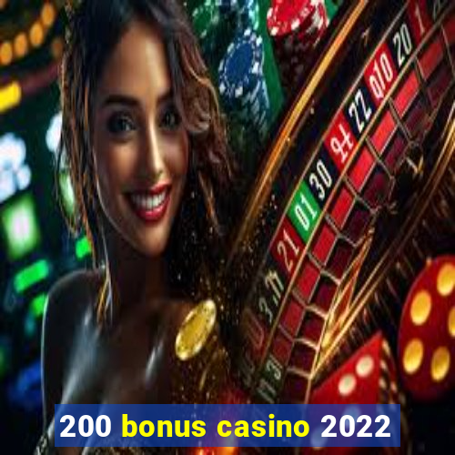 200 bonus casino 2022