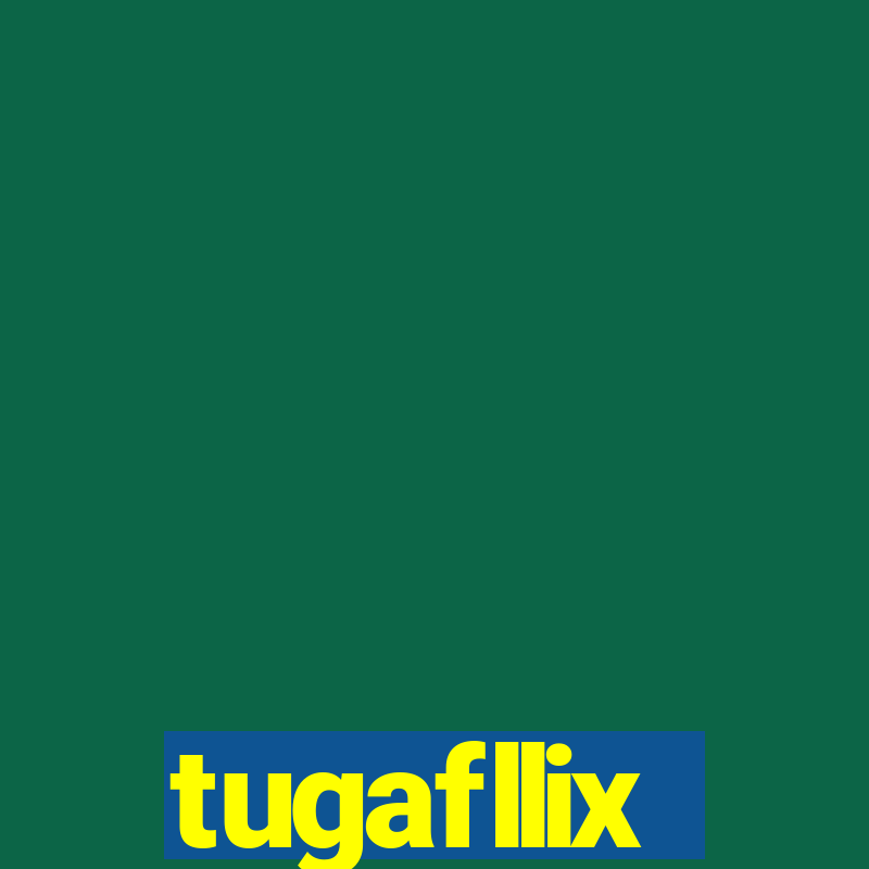 tugafllix