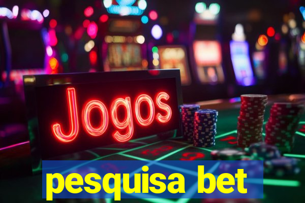 pesquisa bet