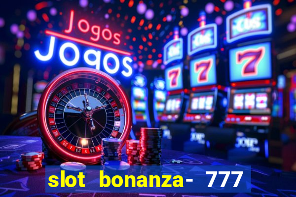 slot bonanza- 777 vegas casino