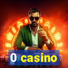 0 casino