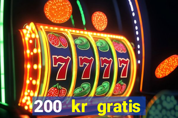 200 kr gratis casino bonus