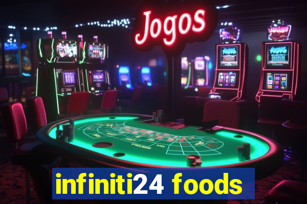 infiniti24 foods