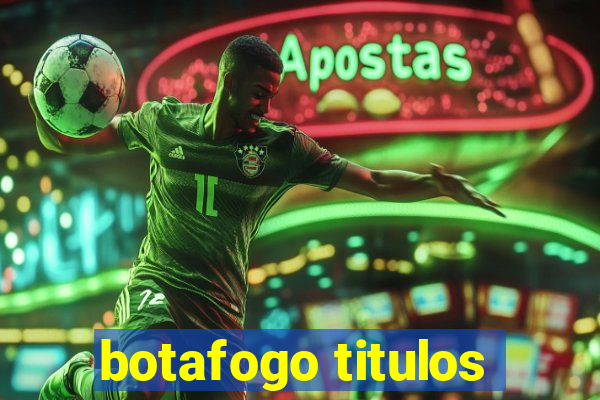 botafogo titulos