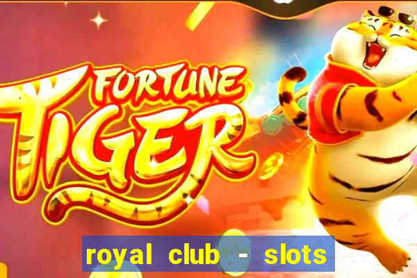 royal club - slots & cassino