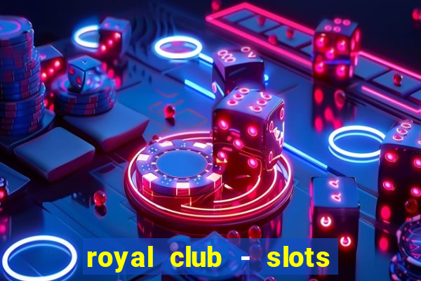 royal club - slots & cassino