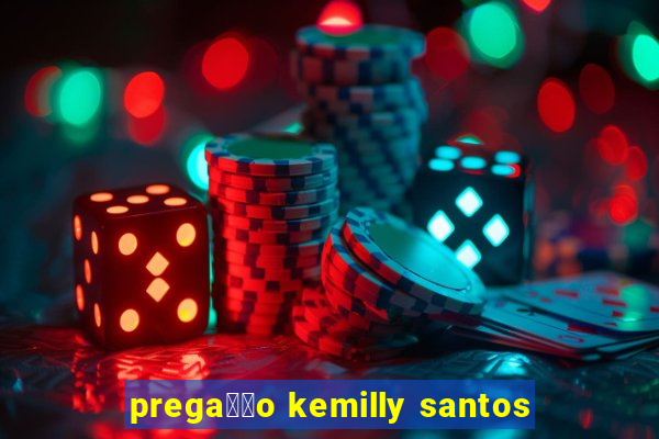 prega莽茫o kemilly santos