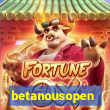 betanousopen