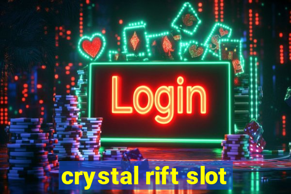 crystal rift slot