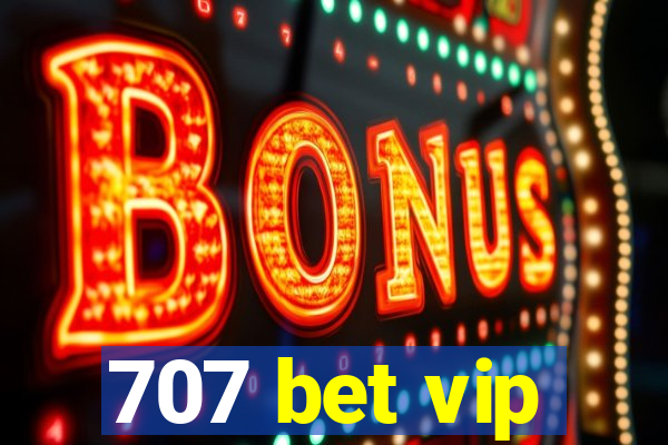 707 bet vip