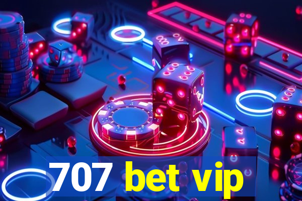 707 bet vip