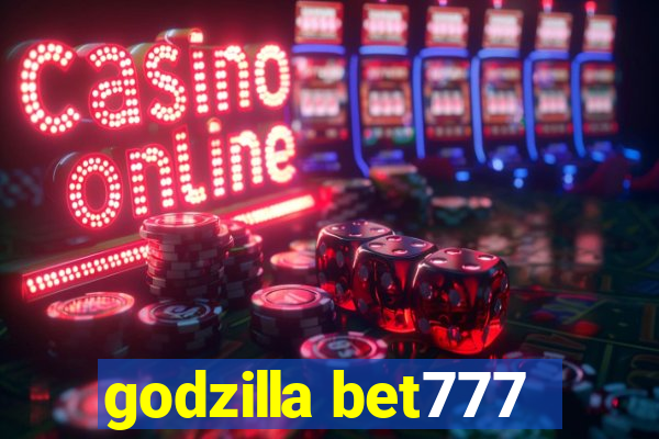 godzilla bet777