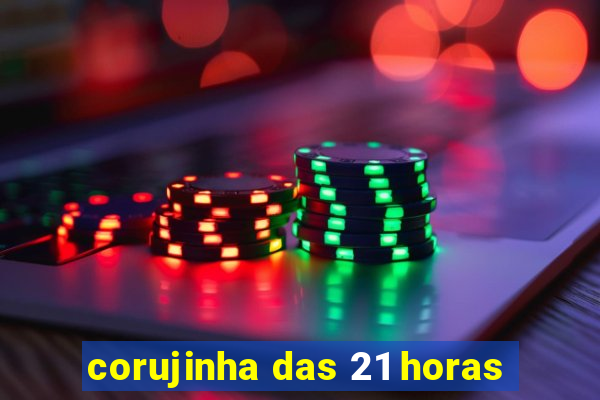 corujinha das 21 horas