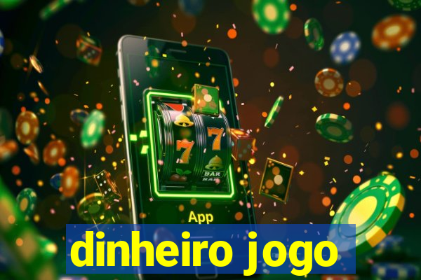 dinheiro jogo