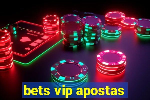 bets vip apostas