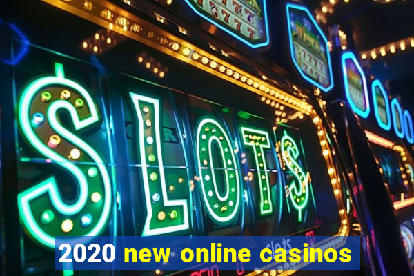 2020 new online casinos