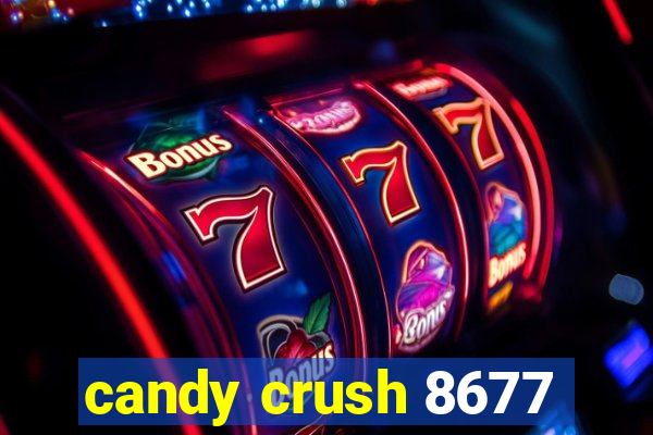 candy crush 8677