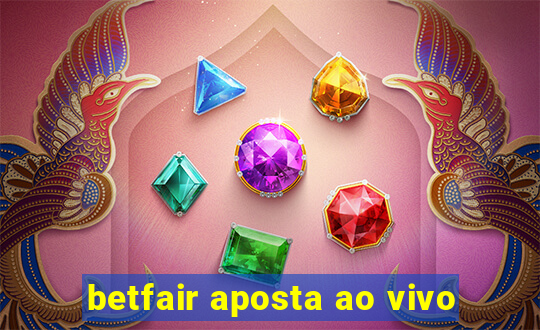 betfair aposta ao vivo